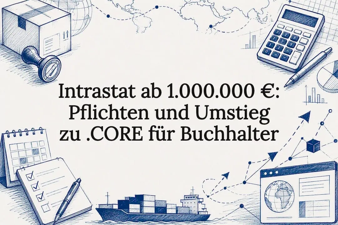 Intrastat from €1.000.000: Obligations and switch to .CORE for accountants